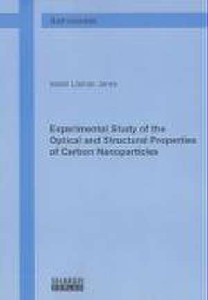 Experimental Study of the Optical and Structural Properties of Carbon Nanoparticles de Isabel Llamas Jansa