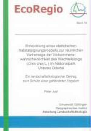 Entwicklung eines statistischen Habitateignungsmodells zur räumlichen Vorhersage der Vorkommenswahrscheinlichkeit des Wachtelkönigs (Crex crex L.) im Nationalpark Unteres Odertal de Peter Just