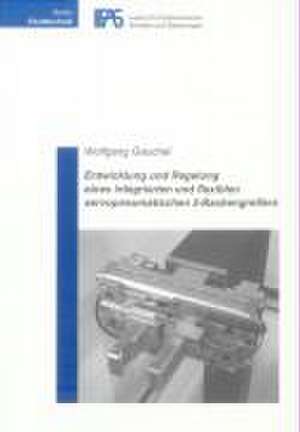 Entwicklung und Regelung eines integrierten und flexiblen servopneumatischen 2-Backengreifers de Wolfgang Gauchel