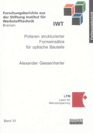 Polieren strukturierter Formeinsätze für optische Bauteile de Alexander Gessenharter