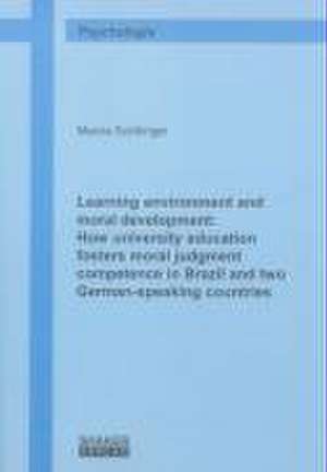 Learning environment and moral development: How university education fosters moral judgment competence in Brazil and two German-speaking countries de Marcia Schillinger