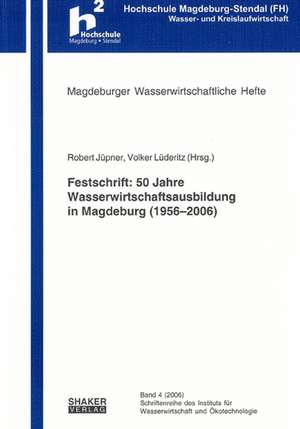 Festschrift: 50 Jahre Wasserwirtschaftsausbildung in Magdeburg (1956-2006) de Robert Jüpner