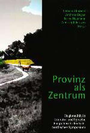 Provinz als Zentrum de Dietmar Albrecht