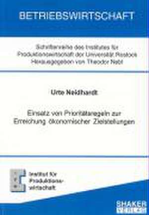 Einsatz von Prioritätsregeln zur Erreichung ökonomischer Zielstellungen de Urte Neidhardt