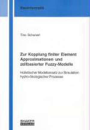 Zur Kopplung finiter Element Approximationen und zellbasierter Fuzzy-Modelle de Tino Schonert