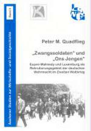 "Zwangssoldaten" und "Ons Jongen" de Peter M Quadflieg