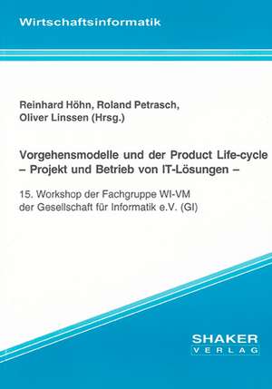 Vorgehensmodelle und der Product Life-cycle - Projekt und Betrieb von IT-Lösungen de Reinhard Höhn