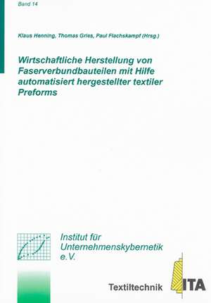 Wirtschaftliche Herstellung von Faserverbundbauteilen mit Hilfe automatisiert hergestellter textiler Preforms de Klaus Henning