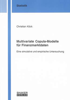 Multivariate Copula-Modelle für Finanzmarktdaten de Christian Köck