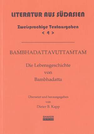 Bambhadattavuttamtam - Die Lebensgeschichte von Bambhadatta de Dieter B Kapp