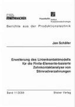 Erweiterung des Linienkontaktmodells für die Finite-Elemente-basierte Zahnkontaktanalyse von Stirnradverzahnungen de Jan Schäfer