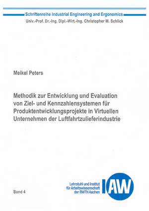 Methodik zur Entwicklung und Evaluation von Ziel- und Kennzahlensystemen für Produktentwicklungsprojekte in Virtuellen Unternehmen der Luftfahrtzulieferindustrie de Meikel Peters