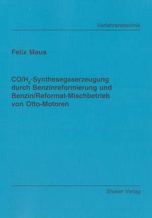 CO/H2-Synthesegaserzeugung durch Benzinreformierung und Benzin/Reformat-Mischbetrieb von Otto-Motoren de Felix Maus