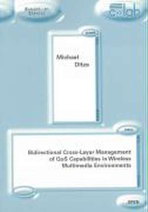 Bidirectional Cross-Layer Management of QoS Capabilities in Wireless Multimedia Environments de Michael Ditze