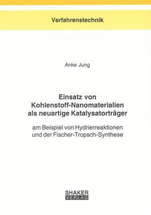 Einsatz von Kohlenstoff-Nanomaterialien als neuartige Katalysatorträger de Anke Jung