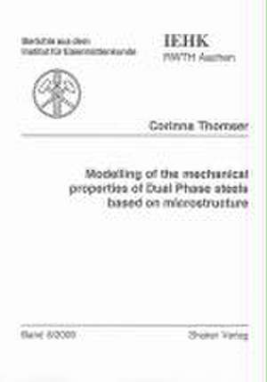 Modelling of the mechanical properties of Dual Phase steels based on microstructure de Corinna Thomser