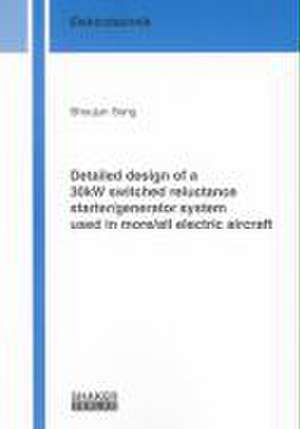 Detailed design of a 30kW switched reluctance starter/generator system used in more/all electric aircraft de Shoujun Song