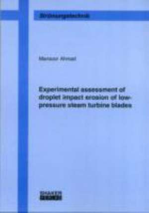 Experimental assessment of droplet impact erosion of low-pressure steam turbine blades de Mansoor Ahmad