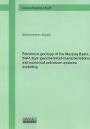 Petroleum geology of the Murzuq Basin, SW-Libya: geochemical characterization and numerical petroleum systems modelling de Abdulmonem Belaid