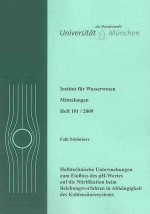 Halbtechnische Untersuchungen zum Einfluss des pH-Wertes auf die Nitrifikation beim Belebungsverfahren in Abhängigkeit des Kohlensäuresystems de Falk Schönherr