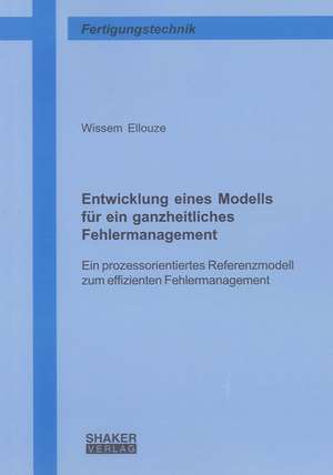 Entwicklung eines Modells für ein ganzheitliches Fehlermanagement de Wissem Ellouze