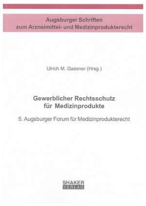 Gewerblicher Rechtsschutz für Medizinprodukte de Ulrich M. Gassner