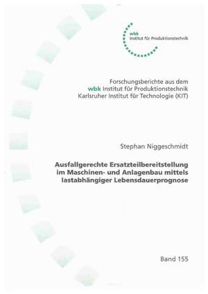 Ausfallgerechte Ersatzteilbereitstellung im Maschinen- und Anlagenbau mittels lastabhängiger Lebensdauerprognose de Stephan Niggeschmidt