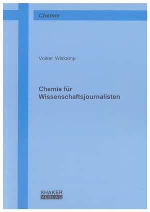 Chemie für Wissenschaftsjournalisten de Volker Wiskamp