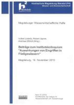 Beiträge zum Institutskolloquium "Auswirkungen von Eingriffen in Fließgewässern" de Volker Lüderitz