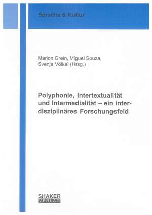 Polyphonie, Intertextualität und Intermedialität - ein interdisziplinäres Forschungsfeld de Marion Grein