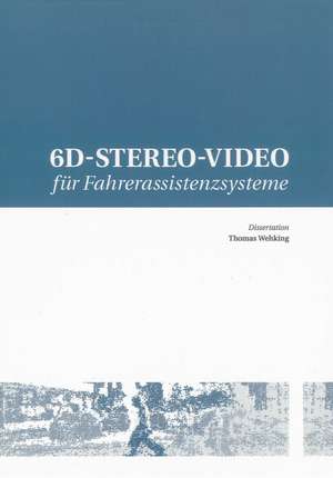 6D-Stereo-Video für Fahrerassistenzsysteme de Thomas Wehking