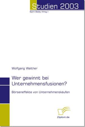 Wer Gewinnt Bei Unternehmensfusionen?: The Sea de Wolfgang Walther