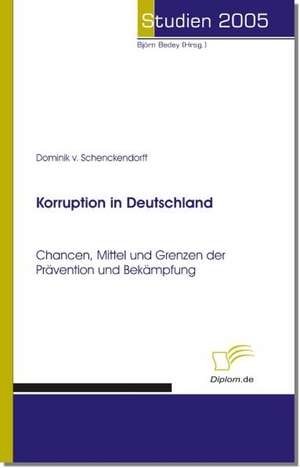 Korruption in Deutschland de Dominik von Schenckendorff