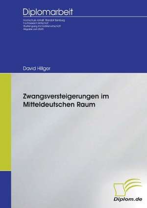 Zwangsversteigerungen Im Mitteldeutschen Raum: Chancen Und Risiken de David Hillger