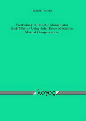 Positioning of Robotic Manipulator End-Effector Using Joint Error Maximum Mutual Compensation