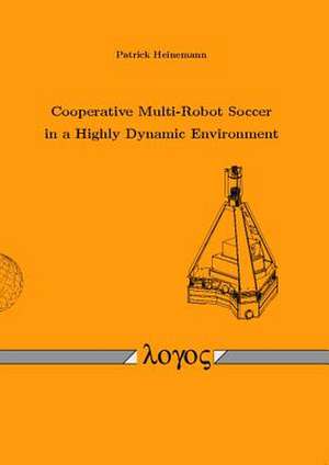 Cooperative Multi-Robot Soccer in a Highly Dynamic Environment