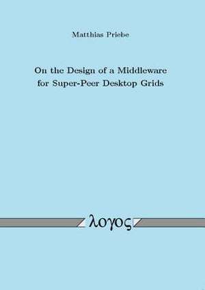 On the Design of a Middleware for Super-Peer Desktop Grids