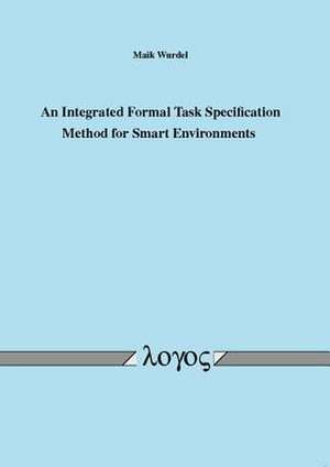 An Integrated Formal Task Specification Method for Smart Environments