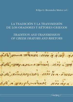 La Transmision de Los Oradores y Retores Griegos - Transmission of Greek Orators and Rhetors