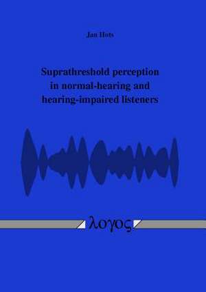 Suprathreshold Perception in Normal-Hearing and Hearing-Impaired Listeners