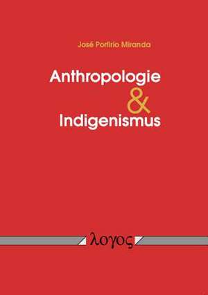 Anthropologie Und Indigenismus