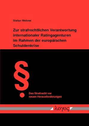 Zur Strafrechtlichen Verantwortung Internationaler Ratingagenturen Im Rahmen Der Europaischen Schuldenkrise