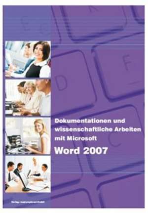 Dokumentationen und wissenschaftliche Arbeiten mit Microsoft Word 2007 de Christian Bildner