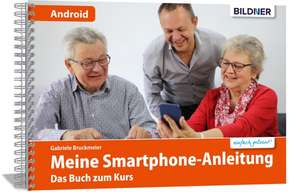 Smartphonekurs für Senioren - Das Kursbuch für Android Handys de Gabriele Bruckmeier