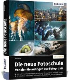 Die neue Fotoschule - Von den Grundlagen zur Fotopraxis de Tilo Gockel