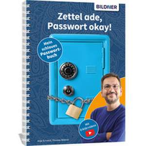 Zettel ade, Passwort okay! Das schlaue Passwortbuch de Anja Schmid