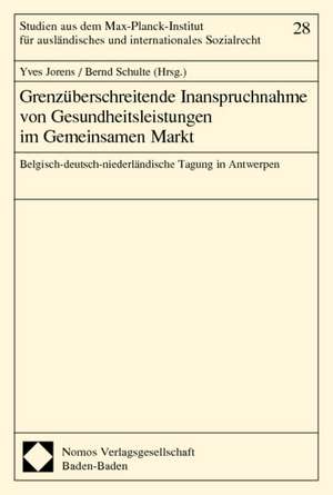 Grenzüberschreitende Inanspruchnahme von Gesundheitsleistungen im Gemeinsamen Markt de Yves Jorens