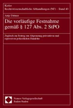 Die vorläufige Festnahme gemäß § 127 Abs. 2 StPO de Antje Dittmer