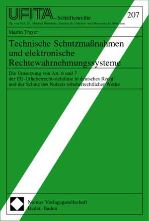 Technische Schutzmassnahmen Und Elektronische Rechtewahrnehmungssysteme: Die Umsetzung Von Art. 6 Und 7 Der Eu-Urheberrechtsrichtlinie in Deutsches Re