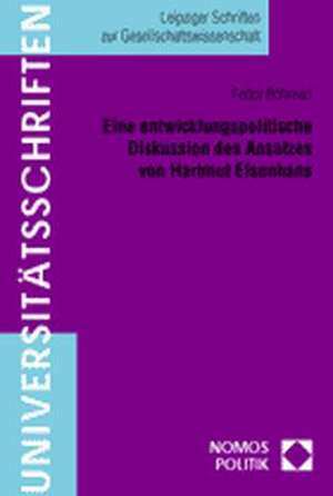 Eine Entwicklungspolitische Diskussion Des Ansatzes Von Hartmut Elsenhans: Ausgewahlte Reden Und Schriften - Band 5